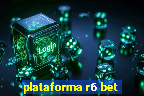 plataforma r6 bet